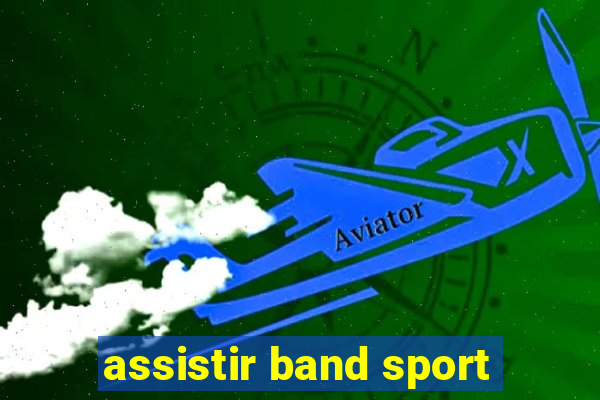 assistir band sport